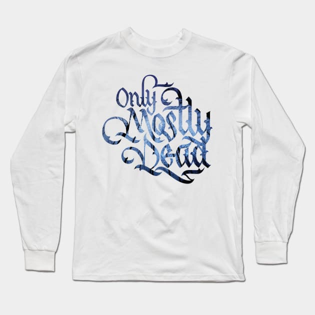 Only Mostly Dead Long Sleeve T-Shirt by polliadesign